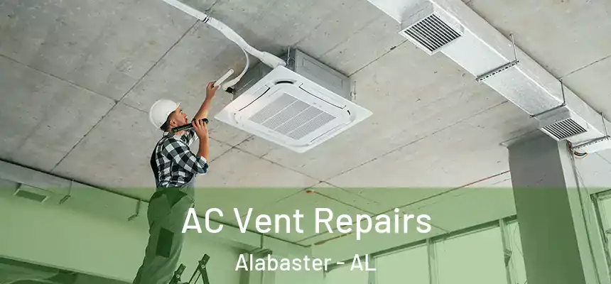 AC Vent Repairs Alabaster - AL