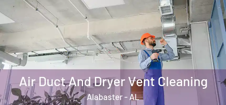  Air Duct And Dryer Vent Cleaning Alabaster - AL
