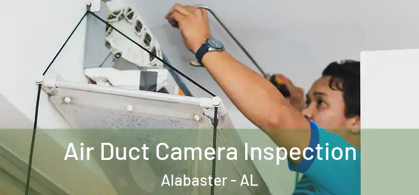  Air Duct Camera Inspection Alabaster - AL
