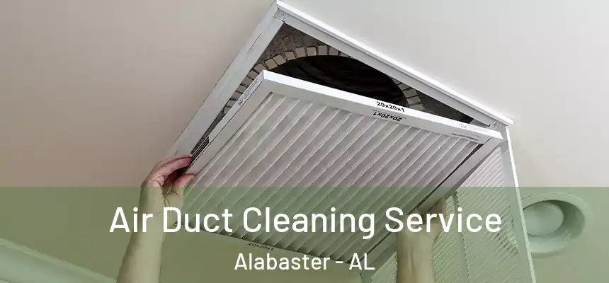 Air Duct Cleaning Service Alabaster - AL