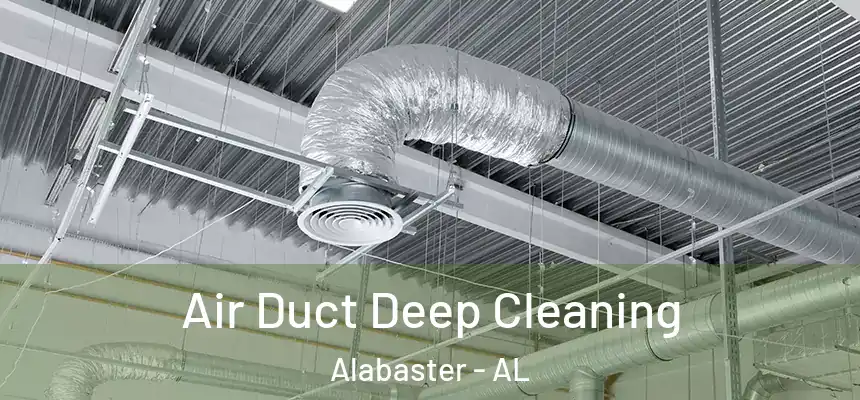 Air Duct Deep Cleaning Alabaster - AL