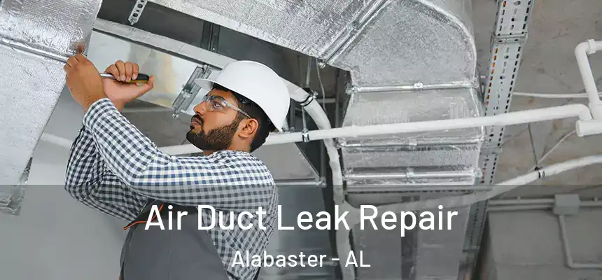  Air Duct Leak Repair Alabaster - AL
