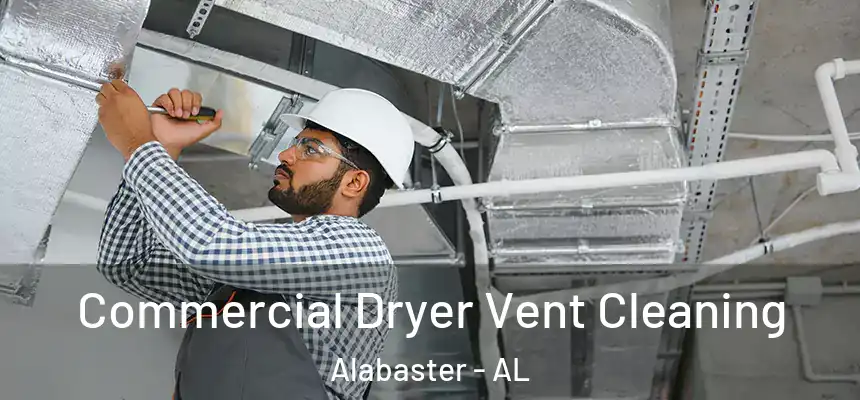 Commercial Dryer Vent Cleaning Alabaster - AL