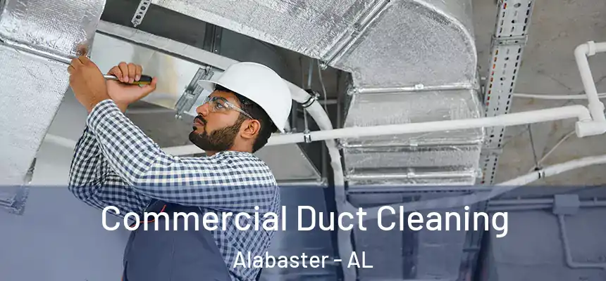  Commercial Duct Cleaning Alabaster - AL