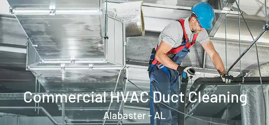 Commercial HVAC Duct Cleaning Alabaster - AL