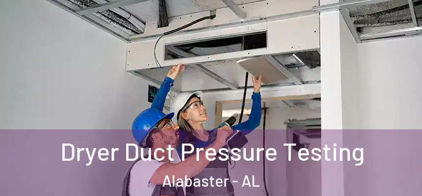 Dryer Duct Pressure Testing Alabaster - AL