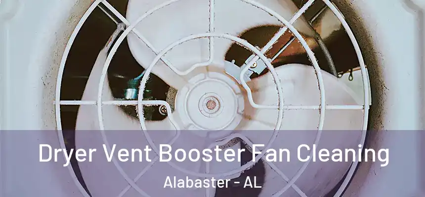 Dryer Vent Booster Fan Cleaning Alabaster - AL