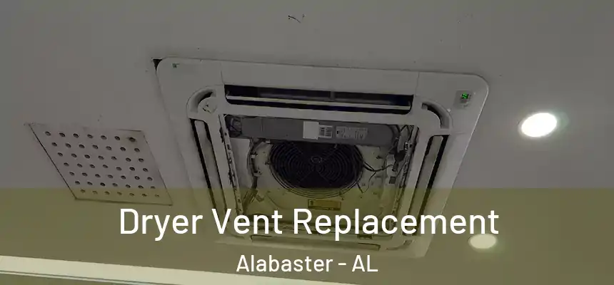 Dryer Vent Replacement Alabaster - AL