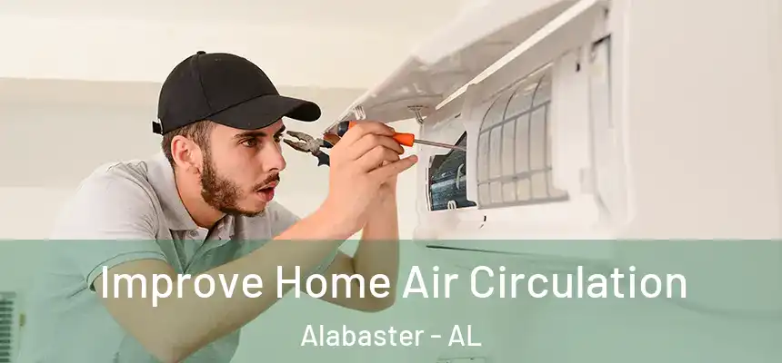 Improve Home Air Circulation Alabaster - AL