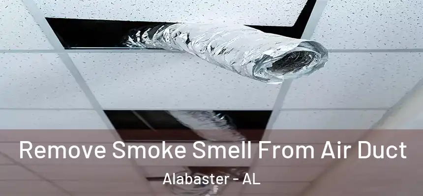 Remove Smoke Smell From Air Duct Alabaster - AL