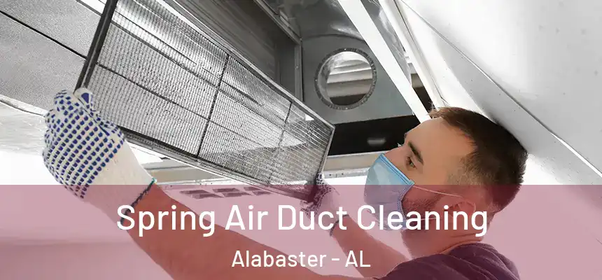 Spring Air Duct Cleaning Alabaster - AL